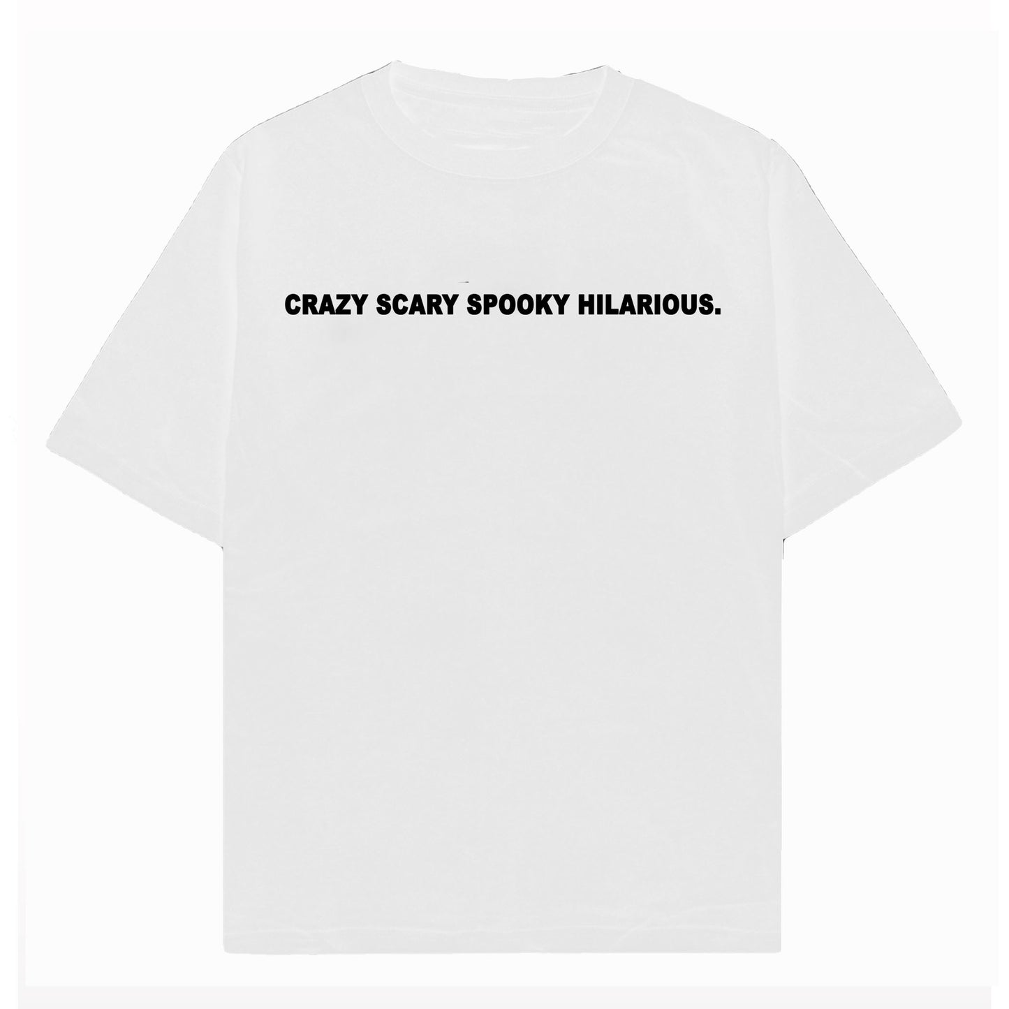 CRAZY SCARY SPOOKY HILARIOUS - TEE (white)