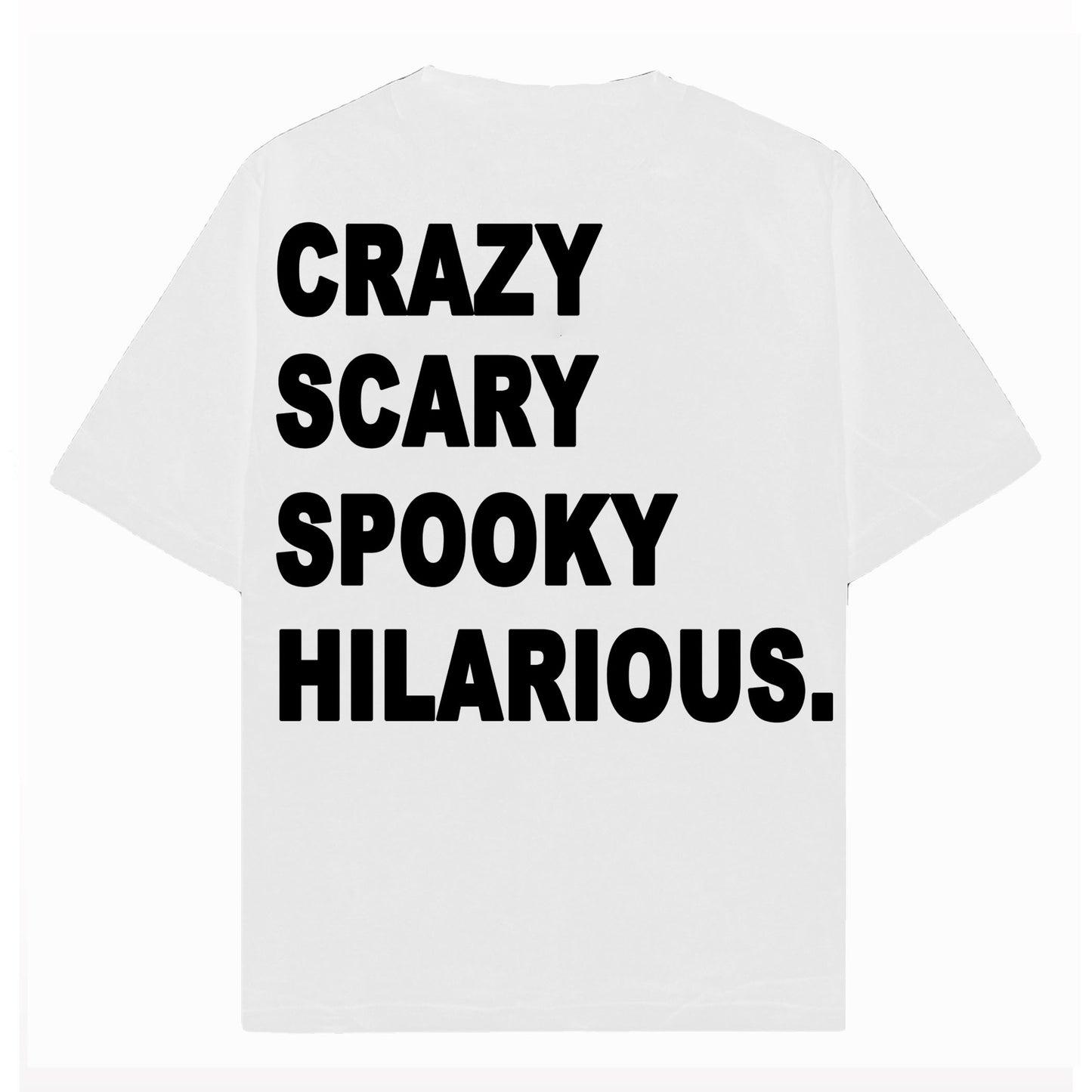 CRAZY SCARY SPOOKY HILARIOUS - TEE (white)